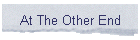 At The Other End